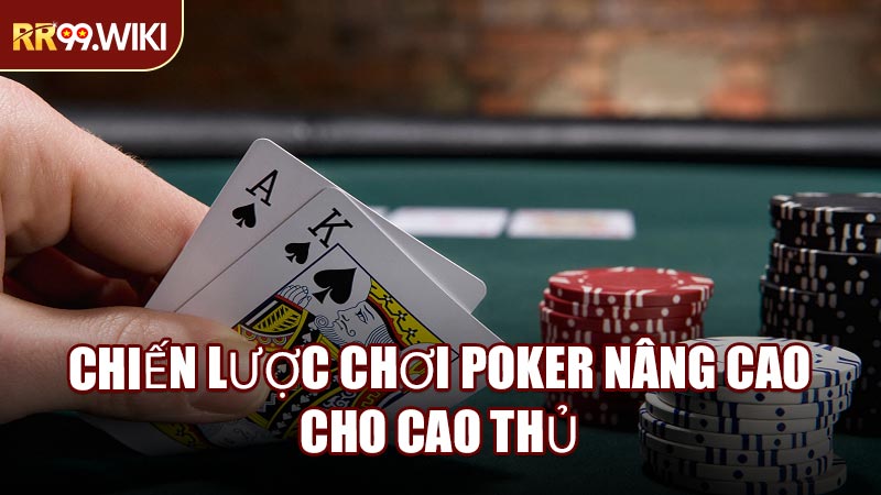 Chiến Lược Chơi Poker Nâng Cao Cho Cao Thủ
