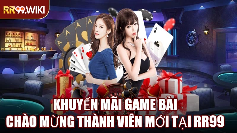 Khuyến Mãi Game Bài Chào Mừng Thành Viên Mới Tại RR99